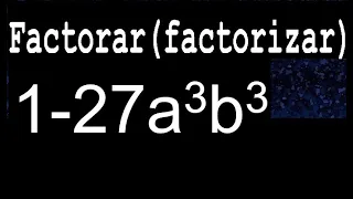1-27a3b3 factorar factorizar descomponer polinomios