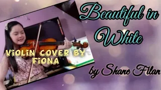 BEAUTIFUL IN WHITE -Shane Filan | Violin Cover by Fiona