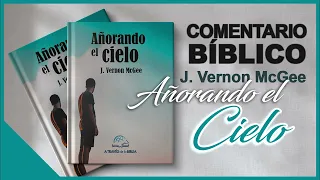 AÑORANDO EL CIELO  │ 📖 Libro completo │ A Través de la Biblia │ J Vernon McGee  - Samuel Montoya