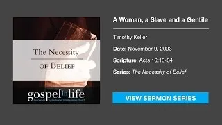 A Woman, a Slave and a Gentile – Timothy Keller [Sermon]