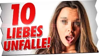 10 Liebes Unfälle!