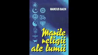 Marcus Bach   Marile religii ale lumii
