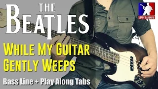 The Beatles - While My Guitar Gently Weeps /// BASS LINE [Play Along Tabs]