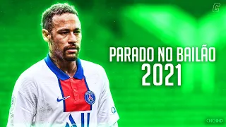 Neymar Jr. ► Parado No Bailão - MC L Da Vinte e MC Gury ● Sublime Skills & Goals 2021 | HD