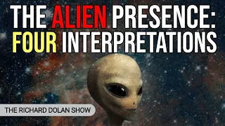 The Alien Presence: Four Interpretations | The Richard Dolan Show