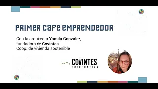 1º Café Emprendedor, con Yamila González fundadora de COVINTES