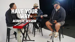 CPC Worship, Acoustic Sessions: Have Your Way