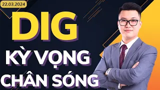 Kỳ vọng cổ phiếu DIG vào sóng tăng trung hạn