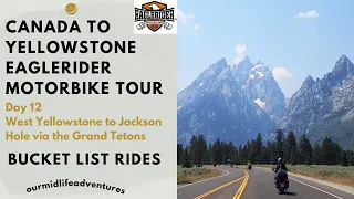 Eaglerider Canada to Yellowstone Tour Day 12 West Yellowstone past the Grand Tetons to Jackson