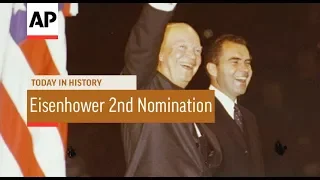 Eisenhower Second Nomination - 1956  | Today In History | 22 Aug 18