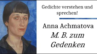 Achmatova verstehen: M. B. zum Gedenken (Gedichte-Karaoke 44) Rezitation/Analyse