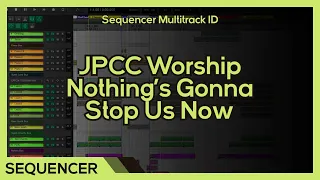 [FREE] JPCC Worship - Nothing's Gonna Stop Us Now (HQ Sequencer)