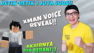 DETIK-DETIK 1JT SUBS!! Akhirnya XMAN Voice REVEAL 😱😱😱