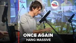 Hang Massive - Once Again (LIVE @ Авторадио)