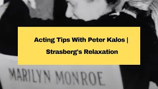 Lee Strasberg's Relaxation Exercise | Acting Tips With Peter Kalos