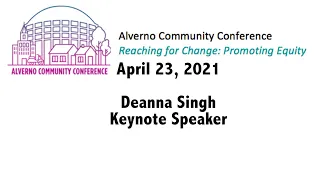 Alverno Community Conference 2021- Keynote Speaker  Deanna Singh