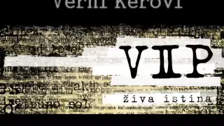 VIP -  Verni Kerovi - ZIVA ISTINA