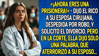 «¡Ahora eres una reclusa!» -dijo el rico a su esposa cirujana, despedida por robo, y solicitó...