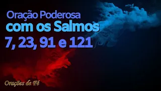 Oração poderosa com o Salmo 7, Salmo 23, Salmo 91 e Salmo 121