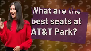 What are the best seats at AT&T Park?