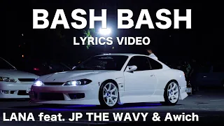 [歌詞] LANA BASH BASH feat  JP THE WAVY & Awich Lyrics video