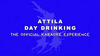 Attila - Day Drinking (Karaoke)