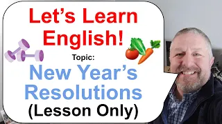 Let's Learn English! Topic: New Year's Resolutions! 🍅✈️🥕 (Lesson Only)
