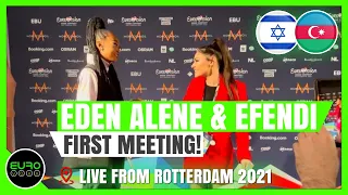 EFENDI & EDEN ALENE MEET FOR THE FIRST TIME! (EUROVISION 2021) // Live from Rotterdam