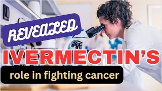 Ivermectin: A Game-Changer in Cancer Treatment