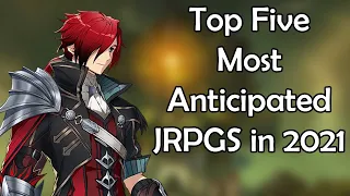 Top 5 Most Anticipated JRPGS of 2021 | DrLevelUp