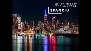 Mellow Monday || 13 May 2024 || Spanciu