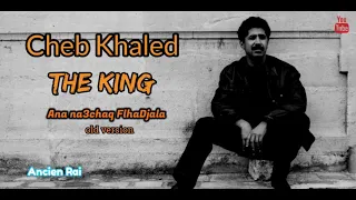 Cheb Khaled ana na3chaq f lhadjala. old version  - الشاب خالد نعشق فلهجالة. نسخة قديمة