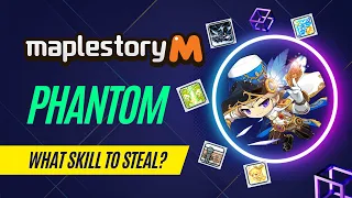 Maplestory M Guide - How and What Skill to Steal as a Phantom? (Remaster Edition)