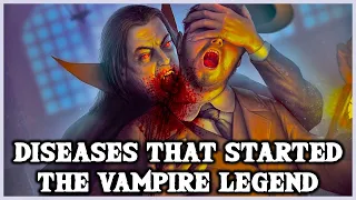 Real Diseases That Started The VAMPIRE Myth : European Folklore