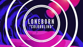 Loneborn - Colorblind [Official Audio]
