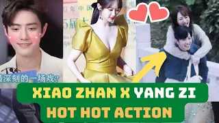 Xiao Zhan Actions Yang Zi  HOT HOT