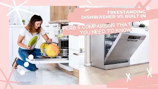 Freestanding Dishwasher vs Built In, Superb 5 Comparison That You Need To Know