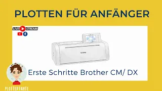 Plotten für Anfänger - Brother (CM, DX)