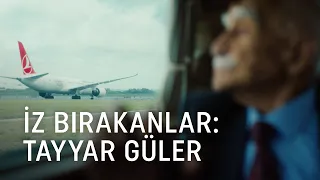 İz Bırakanlar: Tayyar Güler - Türk Hava Yolları