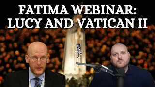 Our Lady of Fatima Webinar with Kevin Symonds (Sr. Lucy and Vatican II) | 08/16/2021