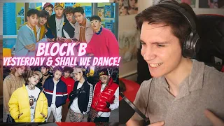 DANCER REACTS TO BLOCK B | 'Yesterday' & 'Shall We Dance' MVs & Dance Practice Videos!