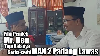 Film Pendek Mr. Ben, Tapi Katanya (Serba-serbi MAN 2 Padang Lawas)