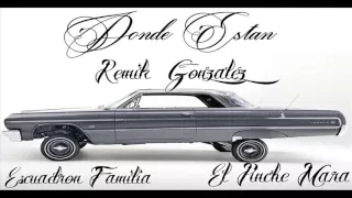 Remik Gonzalez - Donde Estan (Ft. Escuadron Familia, El Pinche Mara, B Raster, Quetzal) New 2015