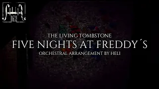 || THE LIVING TOMBSTONE || FIVE NIGHTS AT FREDDY´S || ORCHESTRAL ARRANGEMENT by HELI ||