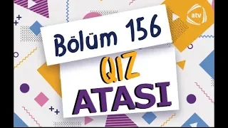 Qız atası - Hərənin bir dərdi (156-cı bölüm)