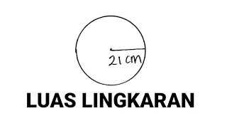 Luas Lingkaran dengan Jari - Jari 21 cm