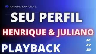 SEU PERFIL   HENRIQUE & JULIANO   KARAOKE PLAYBACK INSTRUMENTAL