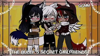 The Bully's Secret Girlfriends//GCMM//Lesbian//Poly//Original