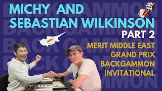 Michy vs Sebastian Wilkinson in Cyprus, part 2 : backgammon