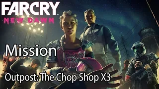 Far Cry New Dawn Mission Outpost: The Chop Shop X3